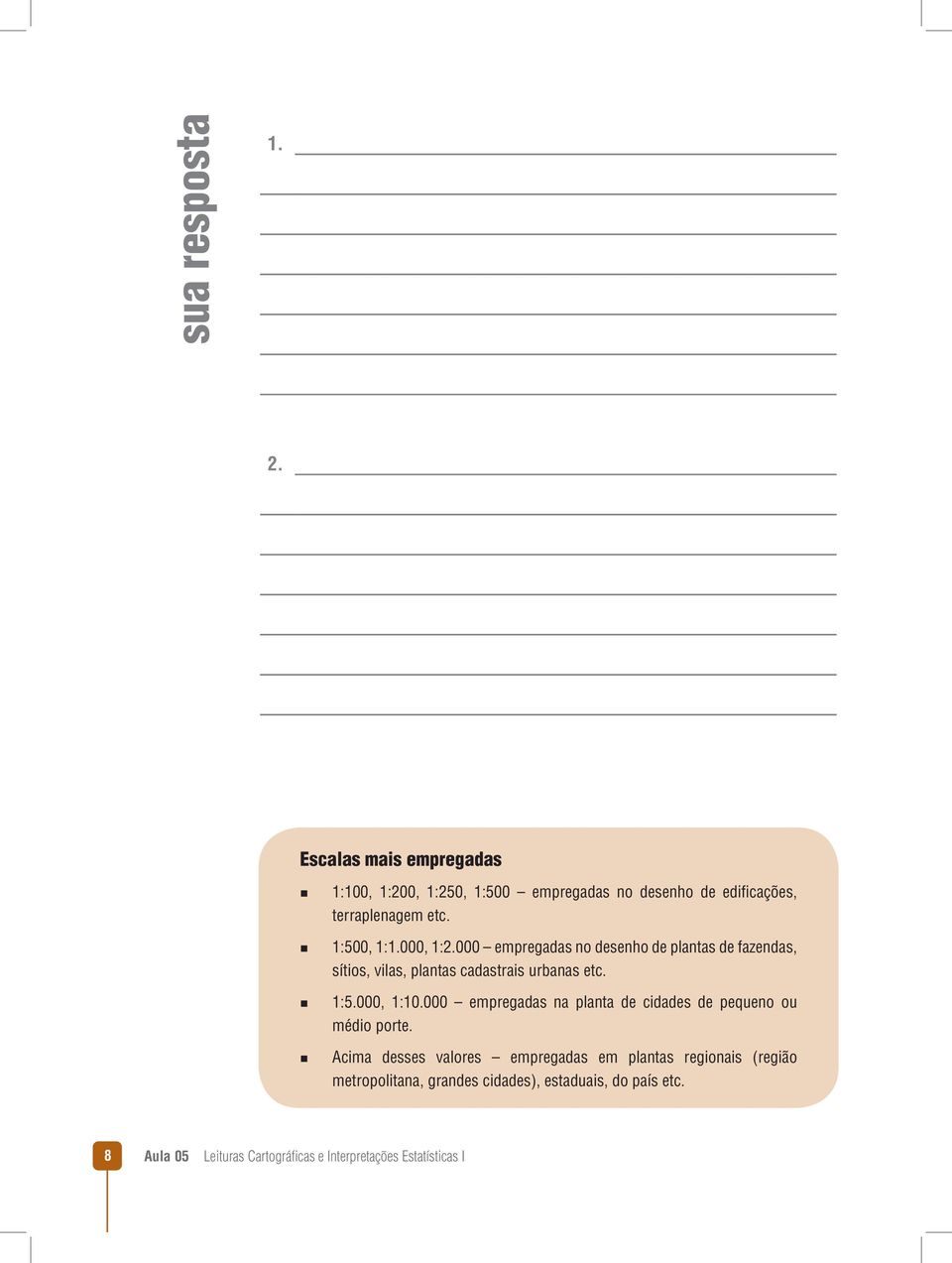 000, 1:10.000 empregadas na planta de cidades de pequeno ou médio porte.