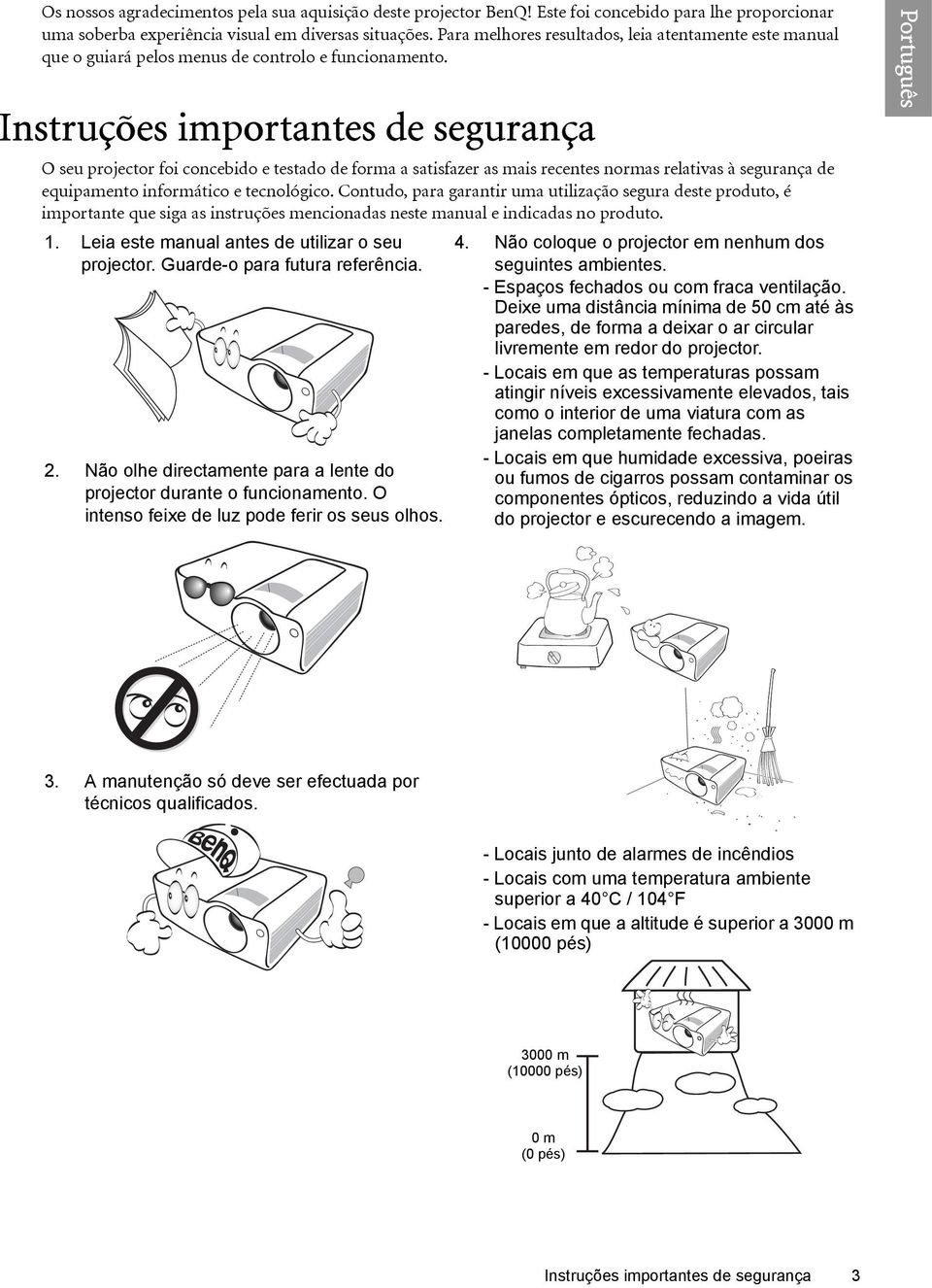 Instruções importantes de segurança O seu projector foi concebido e testado de forma a satisfazer as mais recentes normas relativas à segurança de equipamento informático e tecnológico.