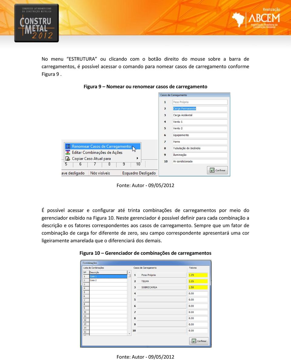 Figura 10. Neste gerenciador é possível definir para cada combinação a descrição e os fatores correspondentes aos casos de carregamento.