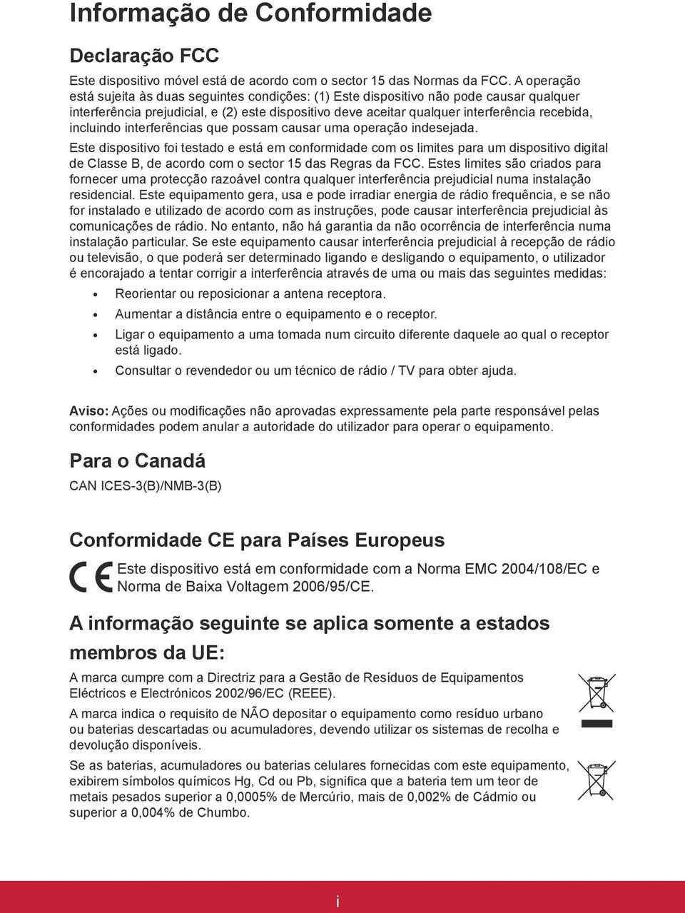 incluindo interferências que possam causar uma operação indesejada.