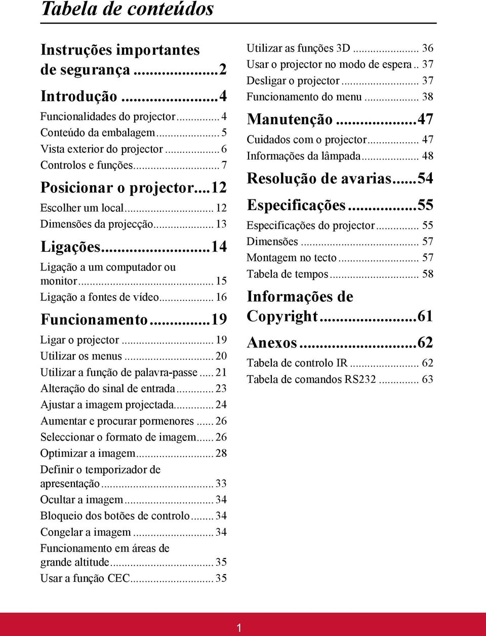 ..19 Ligar o projector... 19 Utilizar os menus... 20 Utilizar a função de palavra-passe... 21 Alteração do sinal de entrada... 23 Ajustar a imagem projectada... 24 Aumentar e procurar pormenores.