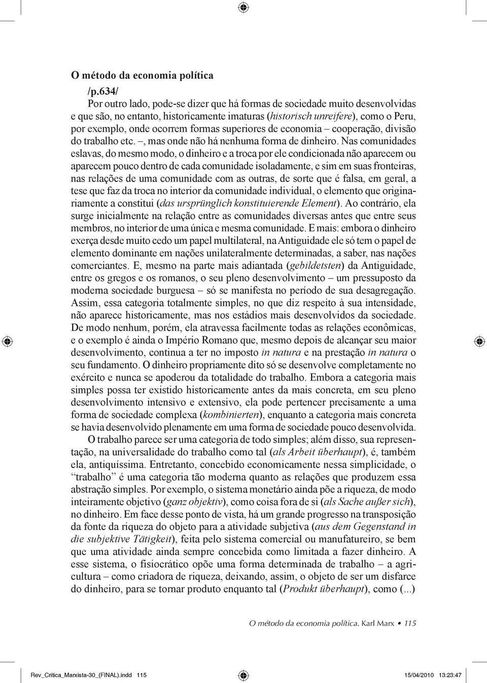 superiores de economia cooperação, divisão do trabalho etc., mas onde não há nenhuma forma de dinheiro.