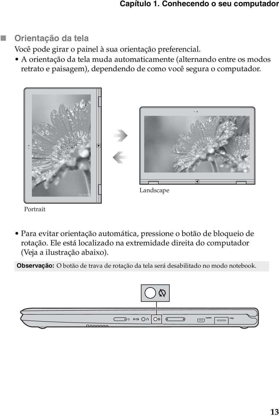 computador. Landscape Portrait Para evitar orientação automática, pressione o botão de bloqueio de rotação.