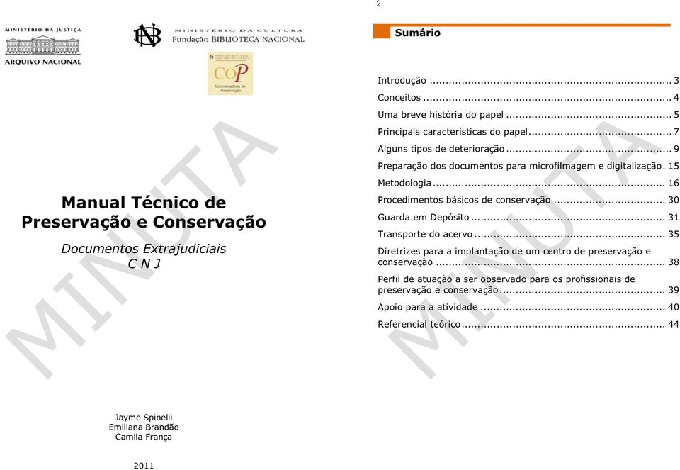 .. 16 Procedimentos básicos de conservação... 30 Guarda em Depósito... 31 Transporte do acervo.