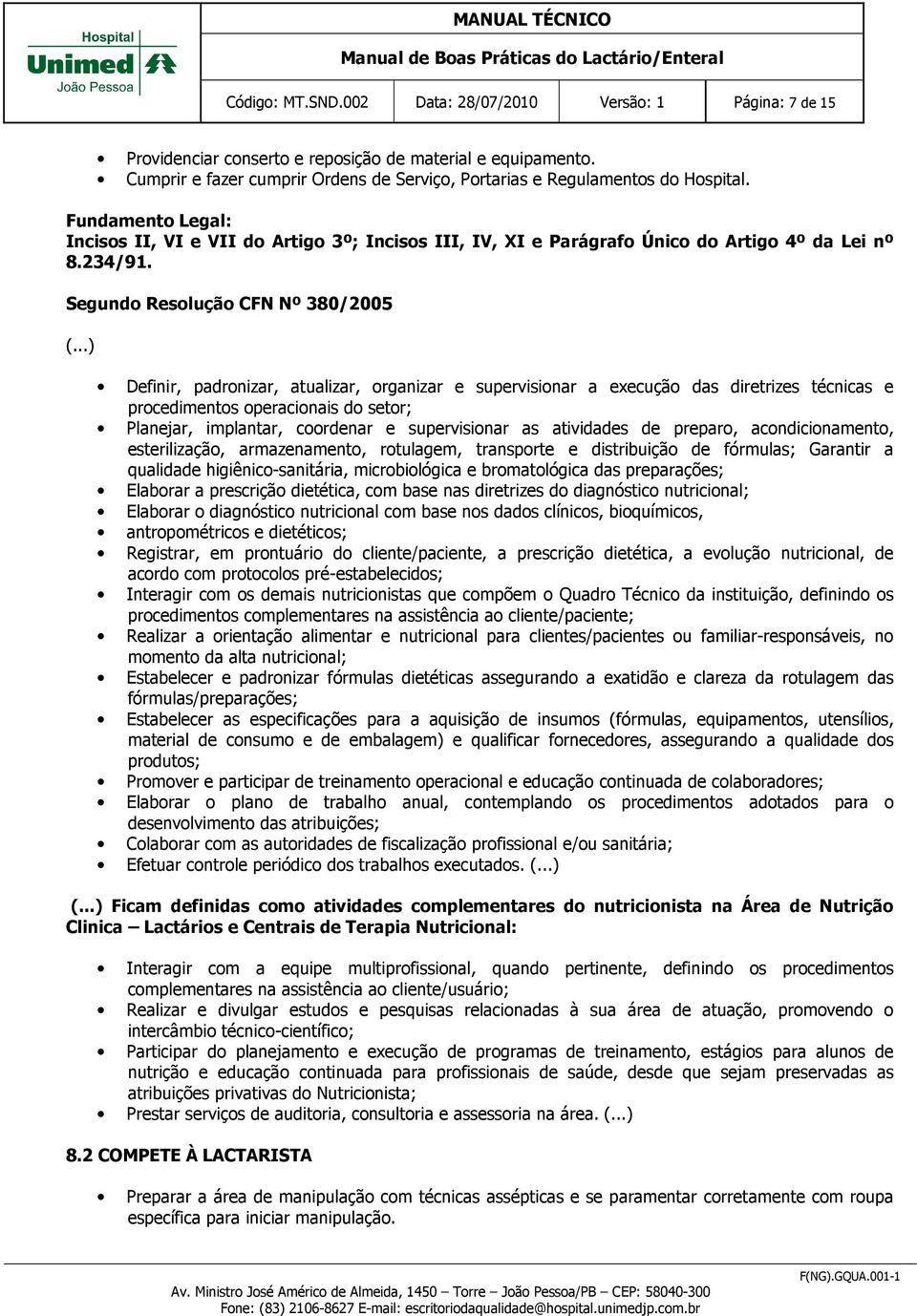 234/91. Segundo Resolução CFN Nº 380/2005 (.