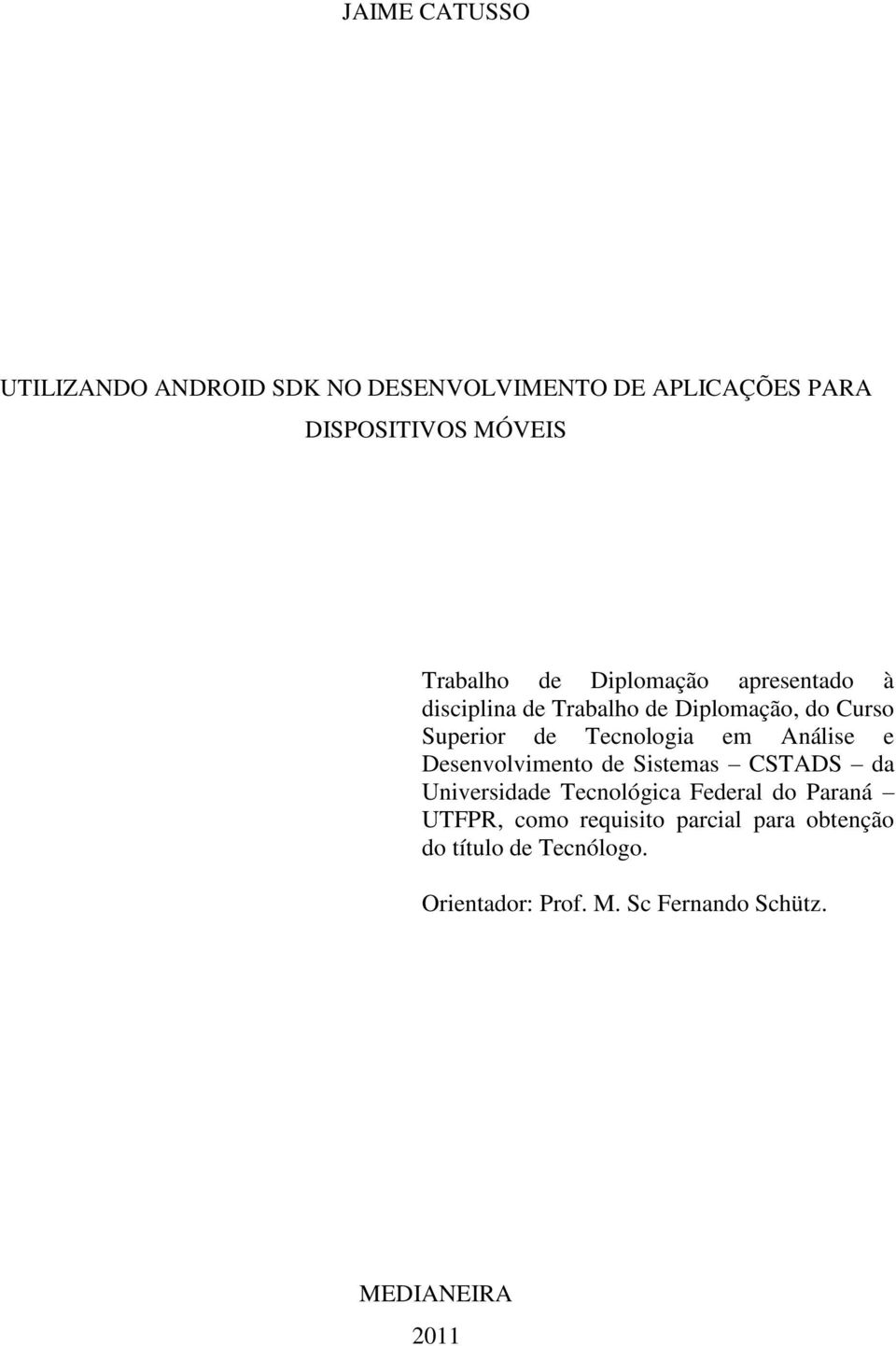 Análise e Desenvolvimento de Sistemas CSTADS da Universidade Tecnológica Federal do Paraná UTFPR, como