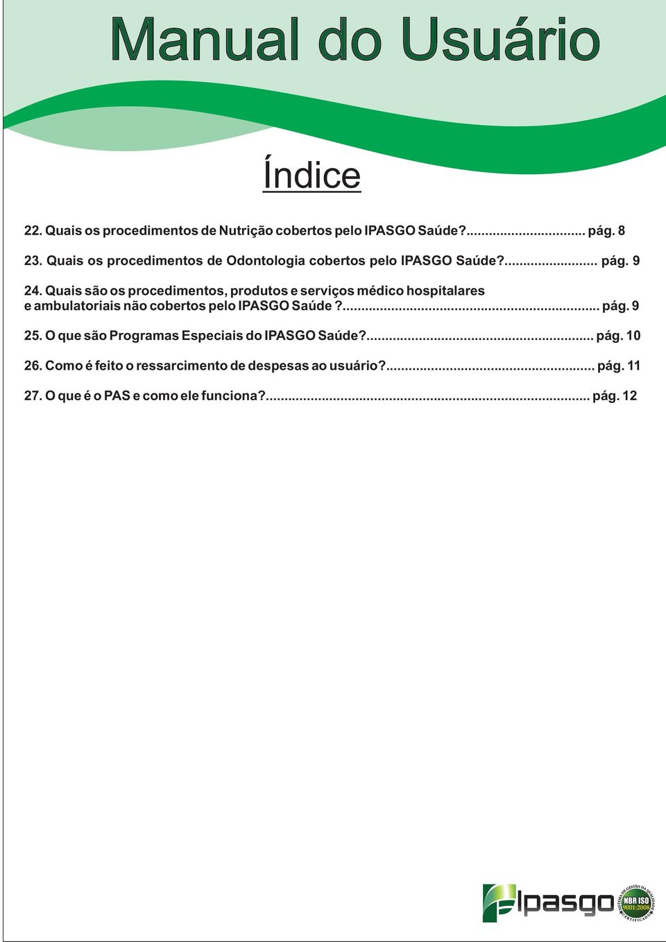 Quais são os procedimentos, produtos e serviços médico hospitalares e ambulatoriais não cobertos pelo IPASGO Saúde?