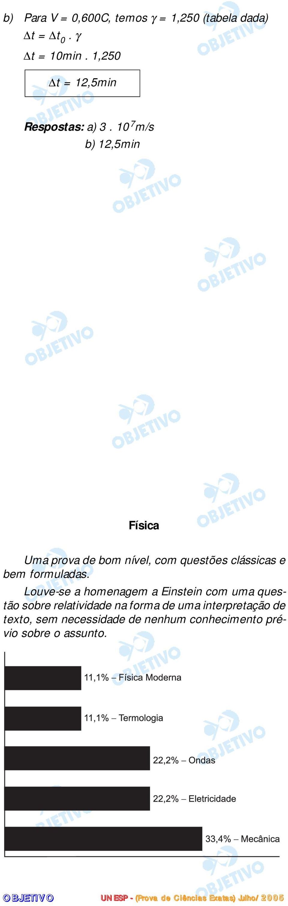 10 7 m/s b) 1,5min Física Uma prova de bom nível, com questões clássicas e bem formuladas.