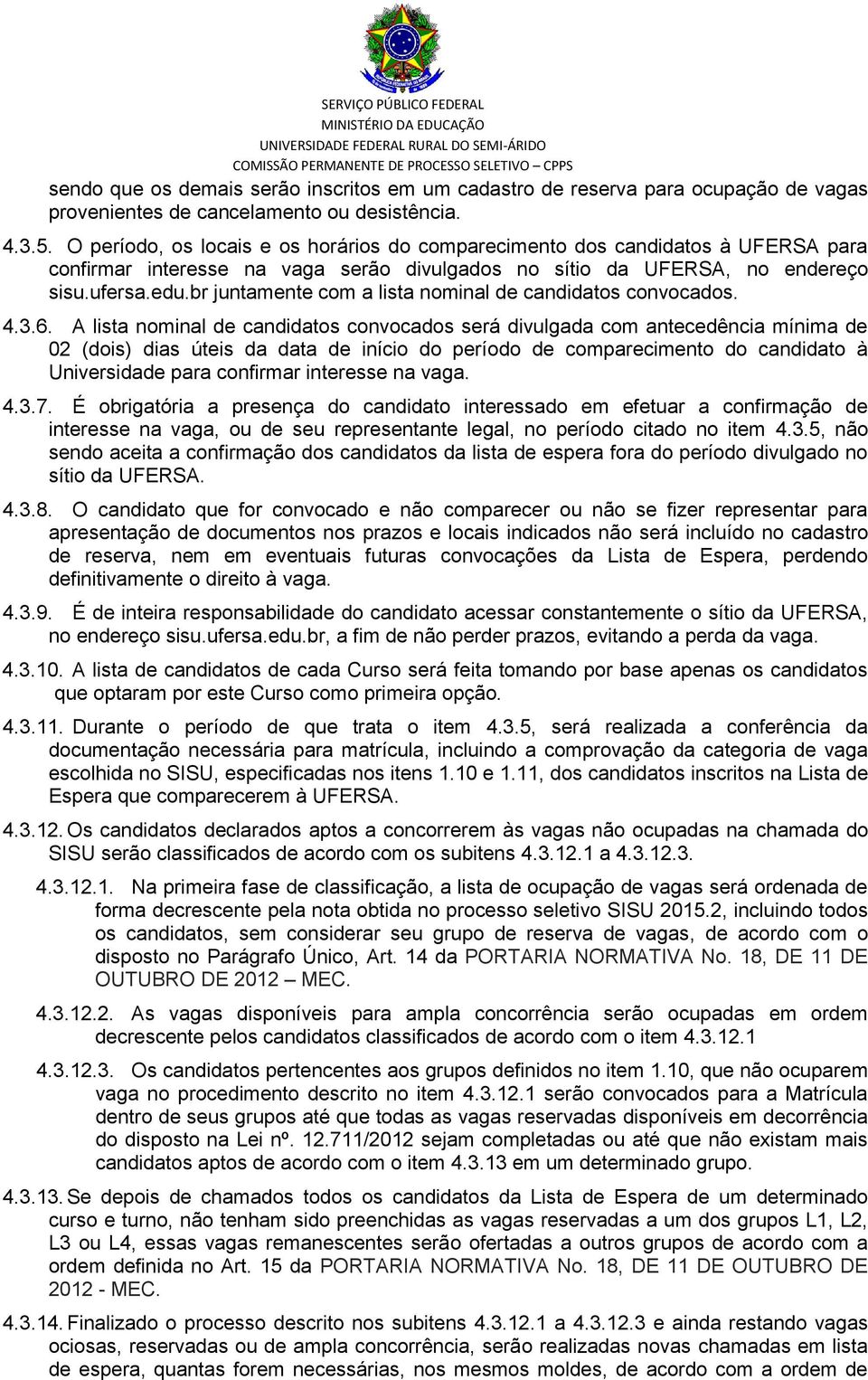 br juntamente com a lista nominal de candidatos convocados. 4.3.6.