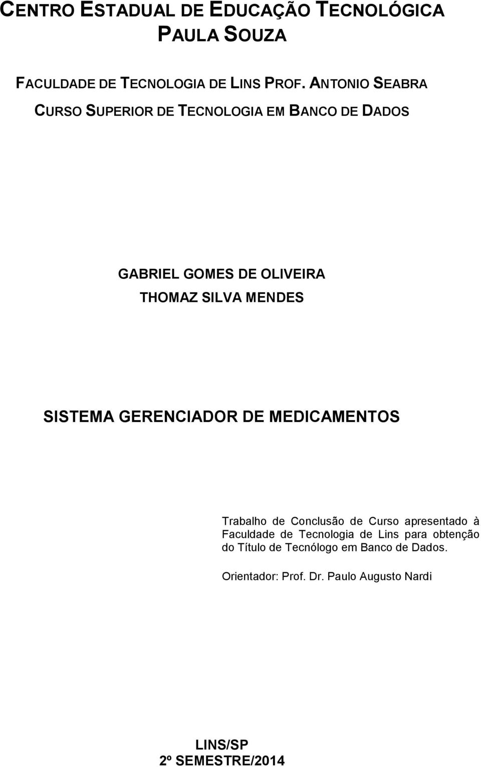 SISTEMA GERENCIADOR DE MEDICAMENTOS Trabalho de Conclusão de Curso apresentado à Faculdade de Tecnologia de