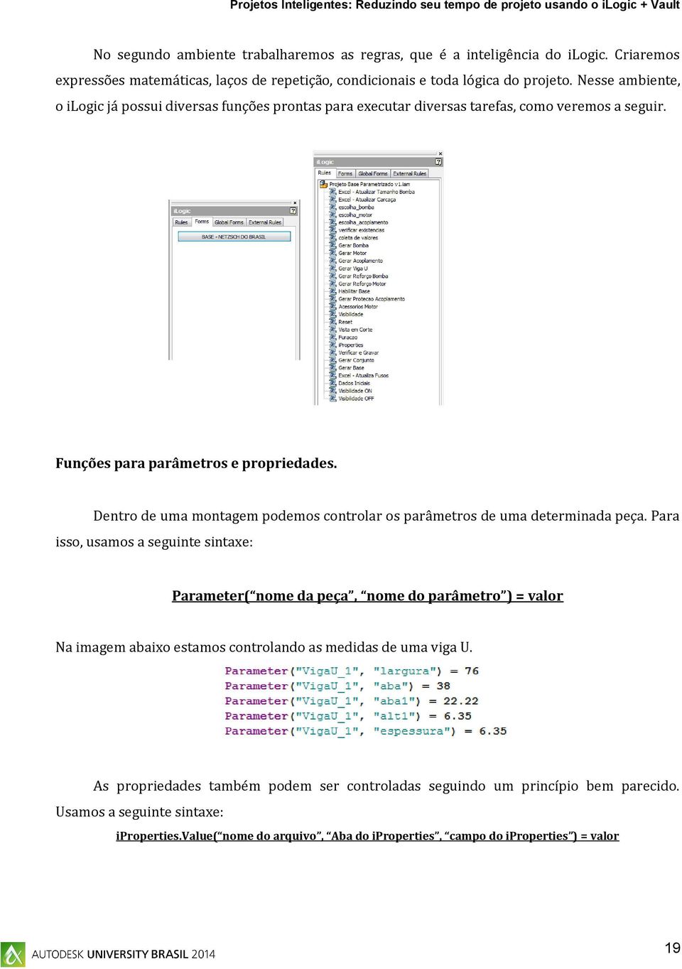 Dentro de uma montagem podemos controlar os parâmetros de uma determinada peça.