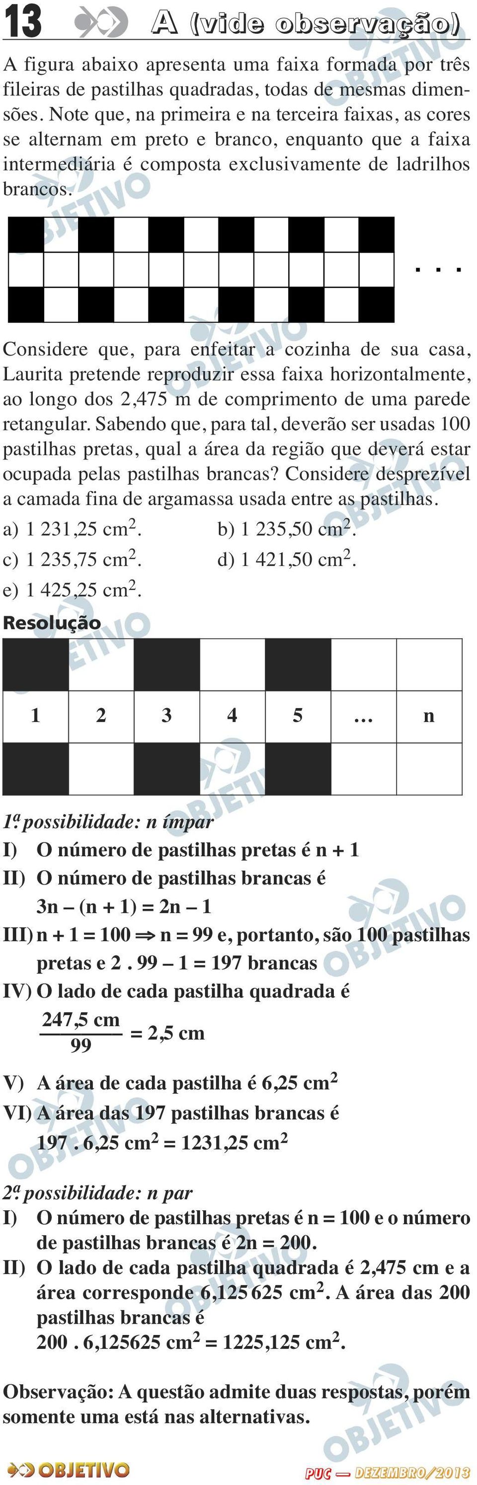 Considere que, para enfeitar a cozinha de sua casa, Laurita pretende reproduzir essa faixa horizontalmente, ao longo dos 2,475 m de comprimento de uma parede retangular.