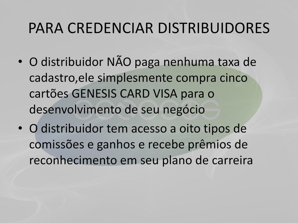 desenvolvimento de seu negócio O distribuidor tem acesso a oito tipos de