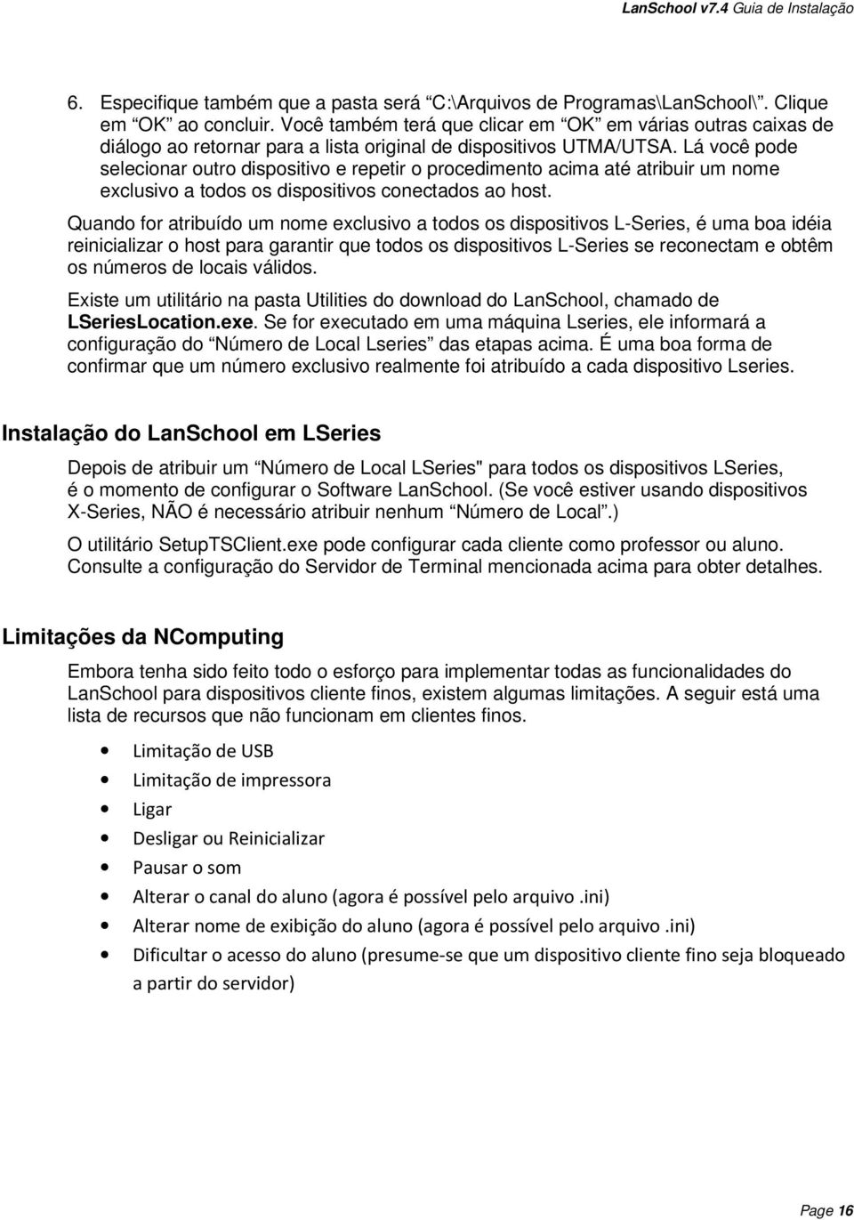 Lá você pode selecionar outro dispositivo e repetir o procedimento acima até atribuir um nome exclusivo a todos os dispositivos conectados ao host.