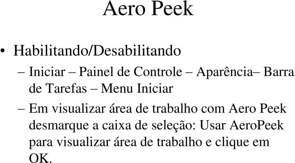 visualizar área de trabalho com Aero Peek desmarque a caixa