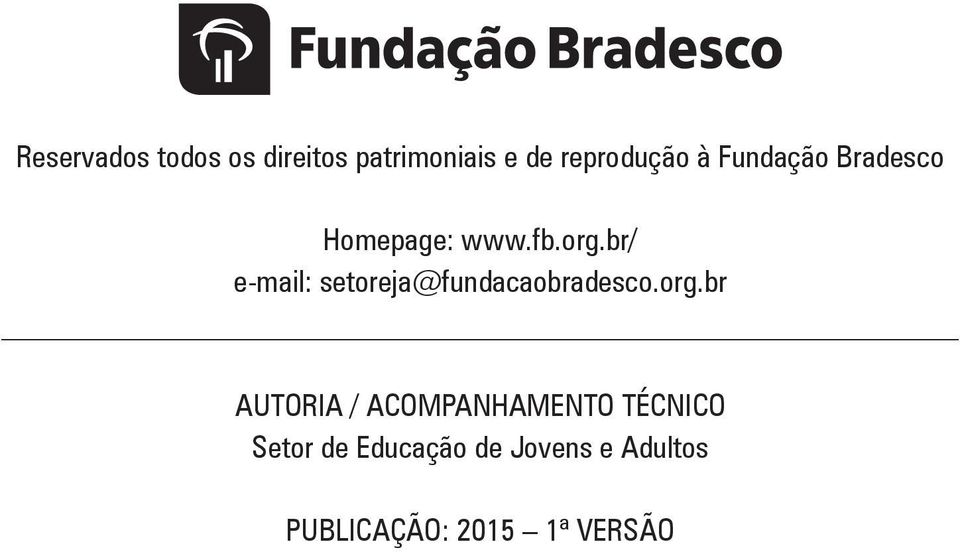 br/ e-mail: setoreja@fundacaobradesco.org.