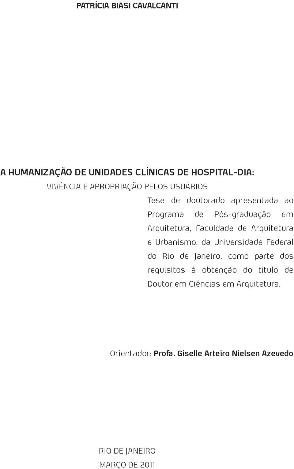 e Urbanismo, da Universidade Federal do Rio de Janeiro, como parte dos requisitos à obtenção do título de