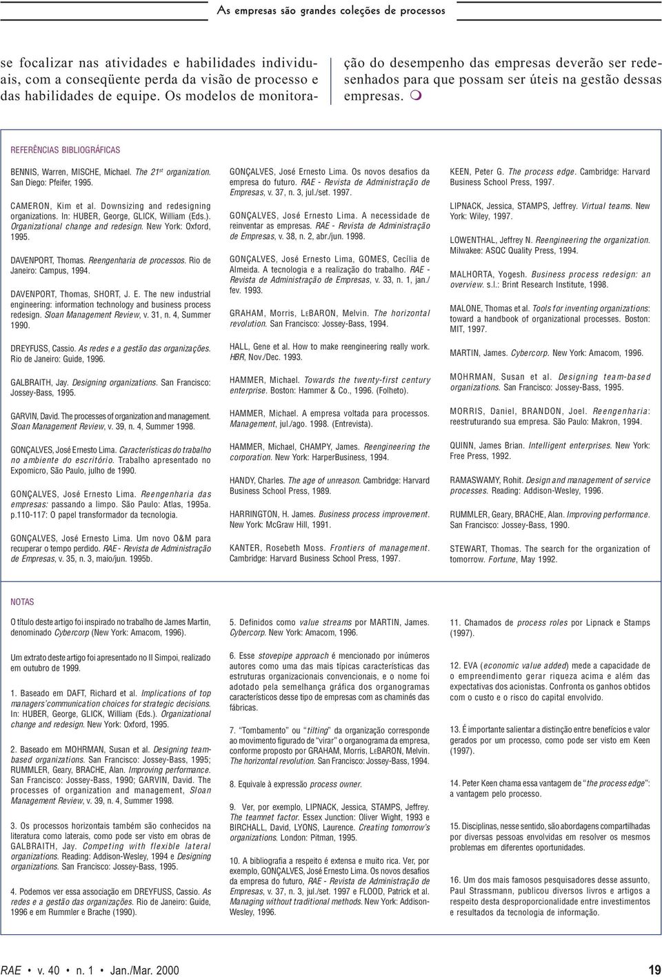 The 21 st organization. San Diego: Pfeifer, 1995. CAMERON, Kim et al. Downsizing and redesigning organizations. In: HUBER, George, GLICK, William (Eds.). Organizational change and redesign.