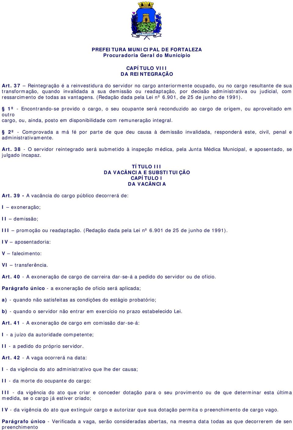 ou judicial, com ressarcim ento de todas as vantagens. (Redação dada pela Lei nº 6.901, de 25 de junho de 1991).