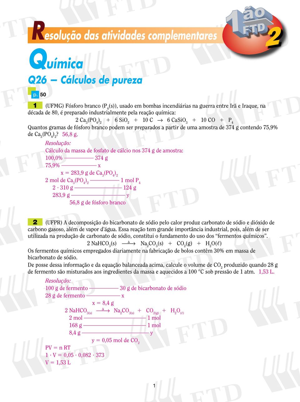 3 1 10 CO 1 P 4 Quantos gramas de fósforo branco podem ser preparados a partir de uma amostra de 374 g contendo 75,9% de Ca 3 (PO 4 )? 56,8 g.