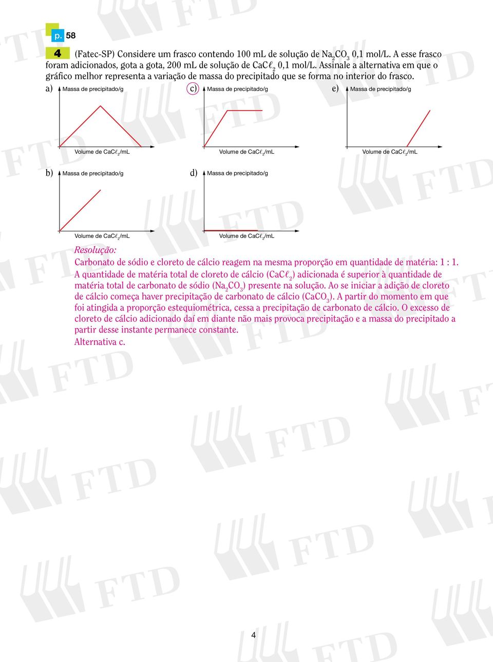 a) Massa de precipitado/g c) Massa de precipitado/g e) Massa de precipitado/g Volume de CaC /ml Volume de CaC /ml Volume de CaC /ml b) Massa de precipitado/g d) Massa de precipitado/g Volume de CaC