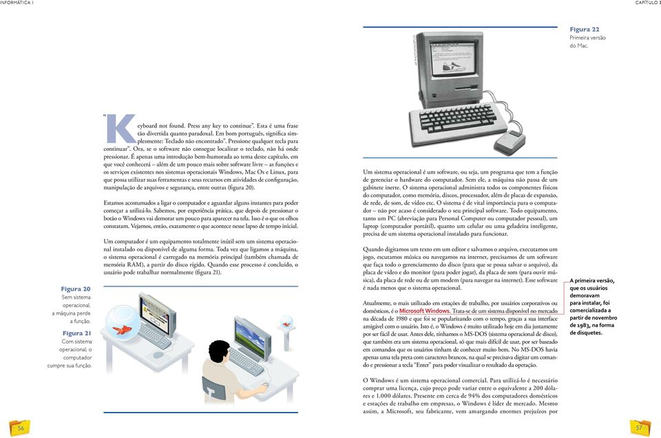 Em bom português, significa simplesmente: Teclado não encontrado. Pressione qualquer tecla para continuar. Ora, se o software não consegue localizar o teclado, não há onde pressionar.