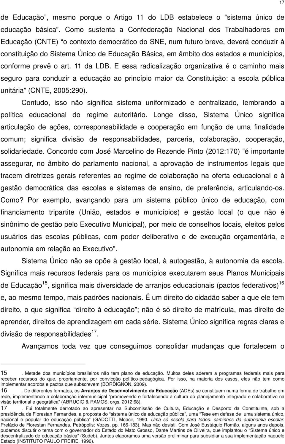 âmbito dos estados e municípios, conforme prevê o art. 11 da LDB.