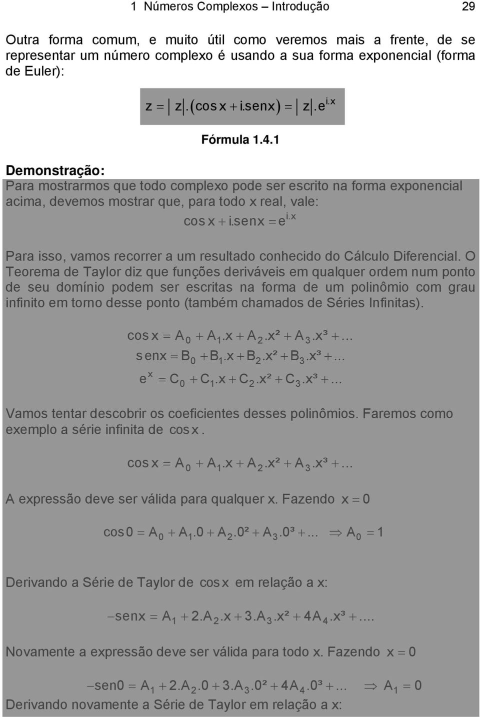 sex = e Para isso, vamos recorrer a um resultado cohecido do Cálculo Diferecial.