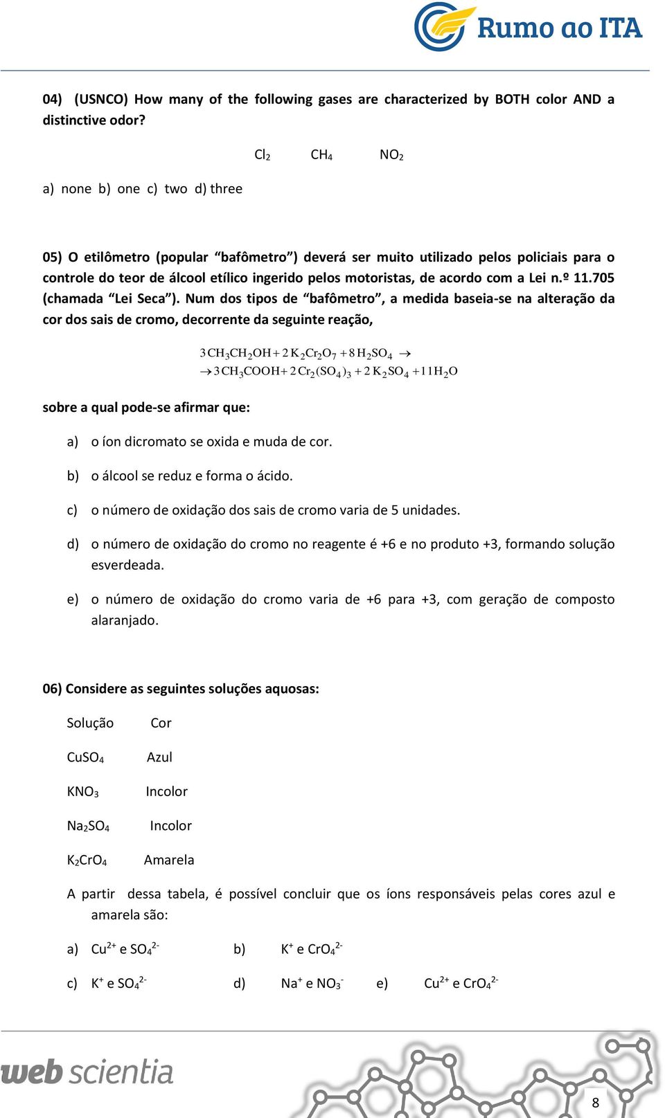 acordo com a Lei n.º 11.705 (chamada Lei Seca ).