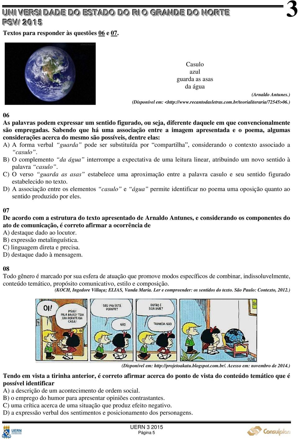 Sabendo que há uma associação entre a imagem apresentada e o poema, algumas considerações acerca do mesmo são possíveis, dentre elas: A) A forma verbal guarda pode ser substituída por compartilha,