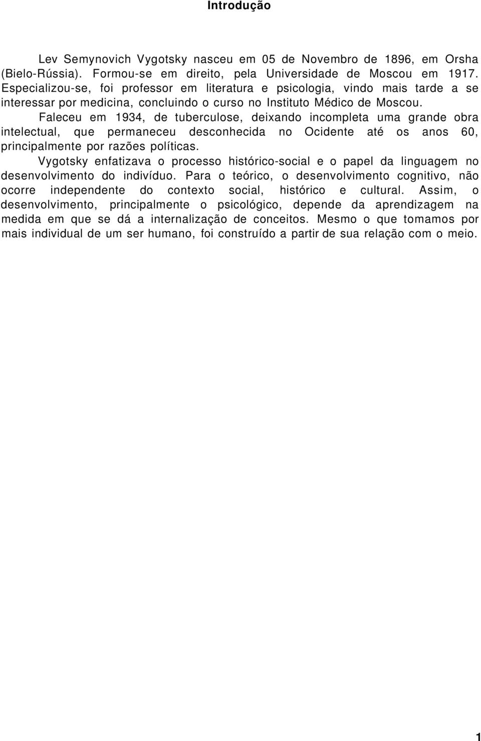 Faleceu em 1934, de tuberculose, deixando incompleta uma grande obra intelectual, que permaneceu desconhecida no Ocidente até os anos 60, principalmente por razões políticas.