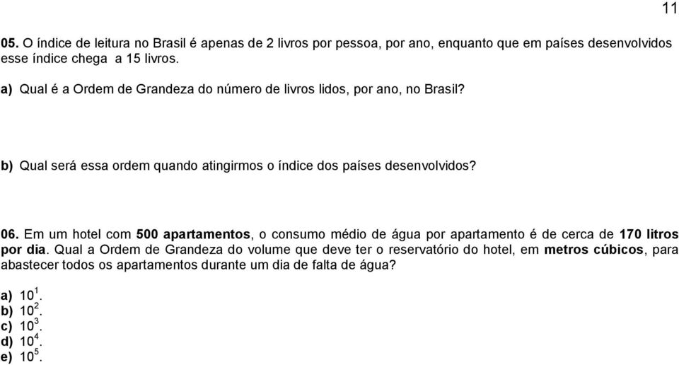 11 b) Qual será essa ordem quando atingirmos o índice dos países desenvolvidos? 06.