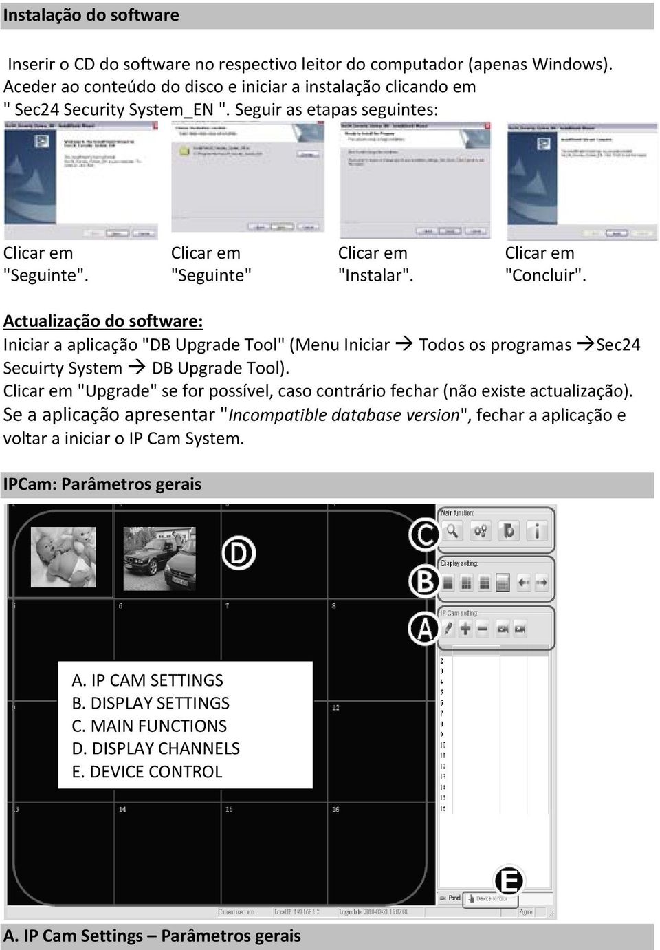 Actualização do software: Iniciar a aplicação "DB Upgrade Tool" (Menu Iniciar Todos os programas Sec24 Secuirty System DB Upgrade Tool).