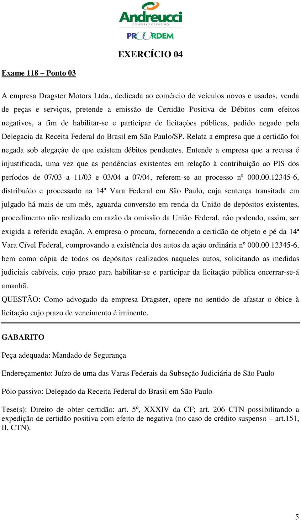 licitações públicas, pedido negado pela Delegacia da Receita Federal do Brasil em São Paulo/SP. Relata a empresa que a certidão foi negada sob alegação de que existem débitos pendentes.