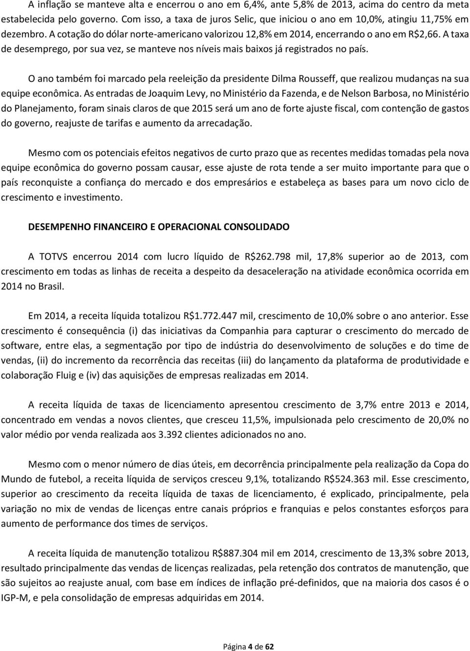 A taxa de desemprego, por sua vez, se manteve nos níveis mais baixos já registrados no país.