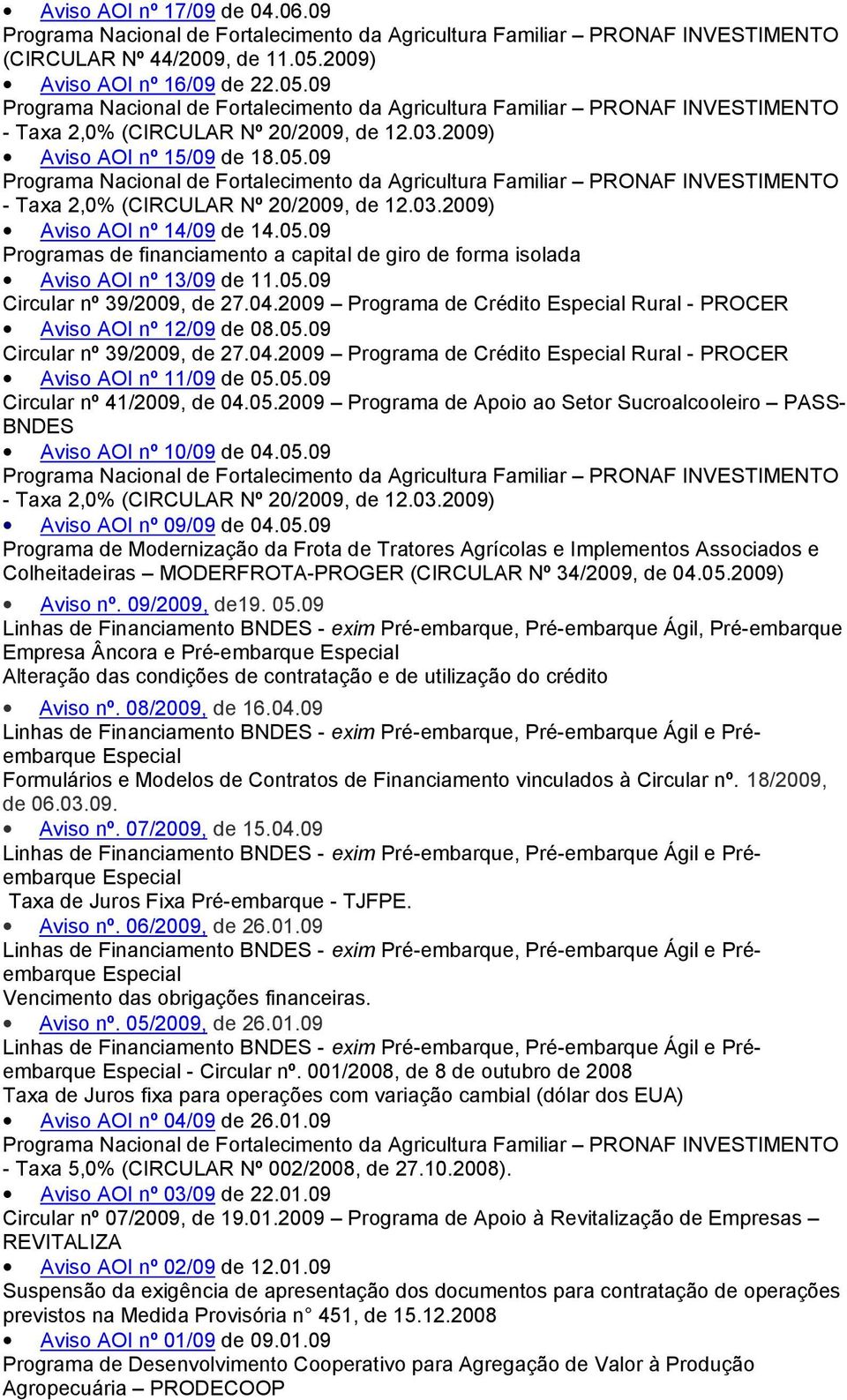 05.09 Programas de financiamento a capital de giro de forma isolada Aviso AOI nº 13/09 de 11.05.09 Circular nº 39/2009, de 27.04.