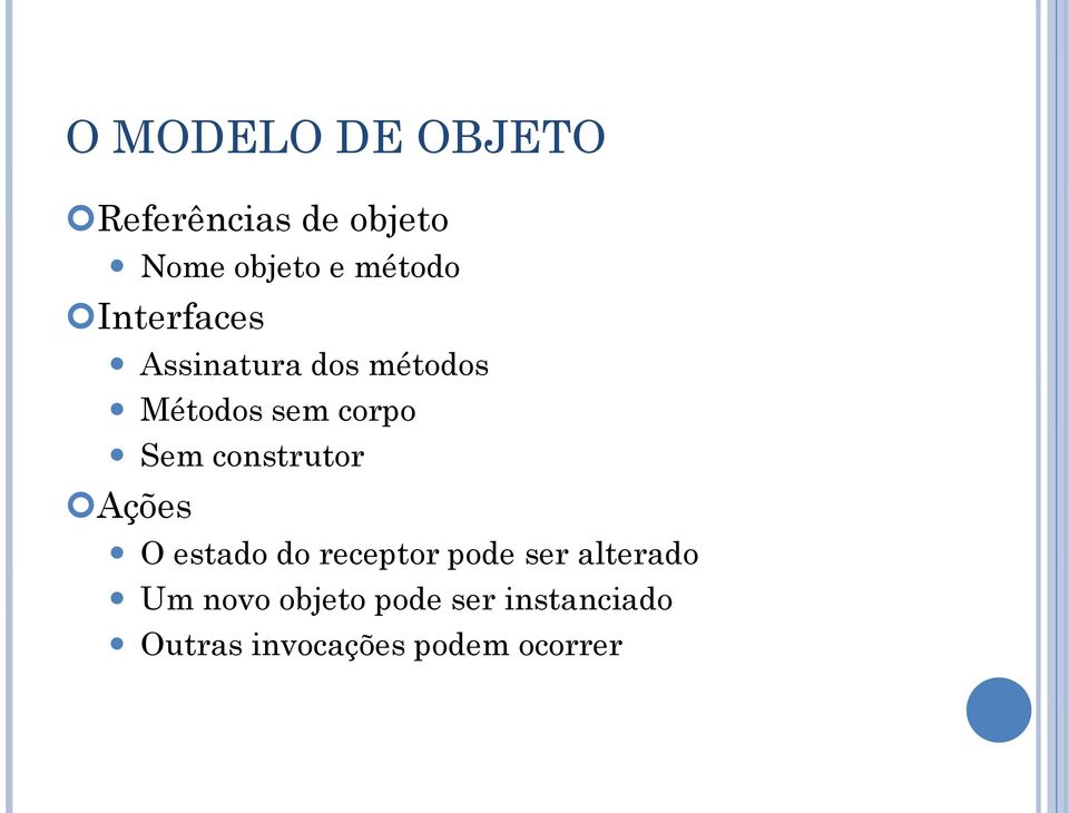 Sem construtor Ações O estado do receptor pode ser alterado