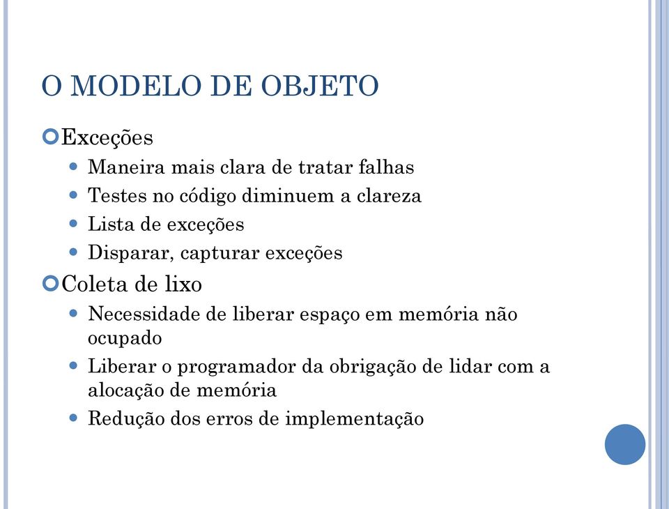 de lixo Necessidade de liberar espaço em memória não ocupado Liberar o