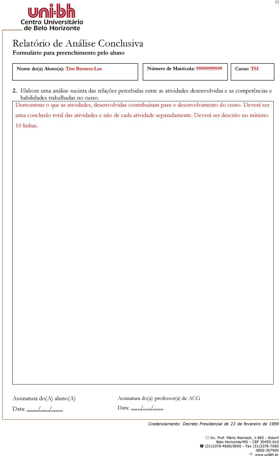 Elabore uma análise sucinta das relações percebidas entre as atividades desenvolvidas e as competências e habilidades trabalhadas no curso.