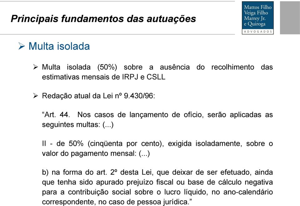 ..) II - de 50% (cinqüenta por cento), exigida isoladamente, sobre o valor do pagamento mensal: (...) b) na forma do art.