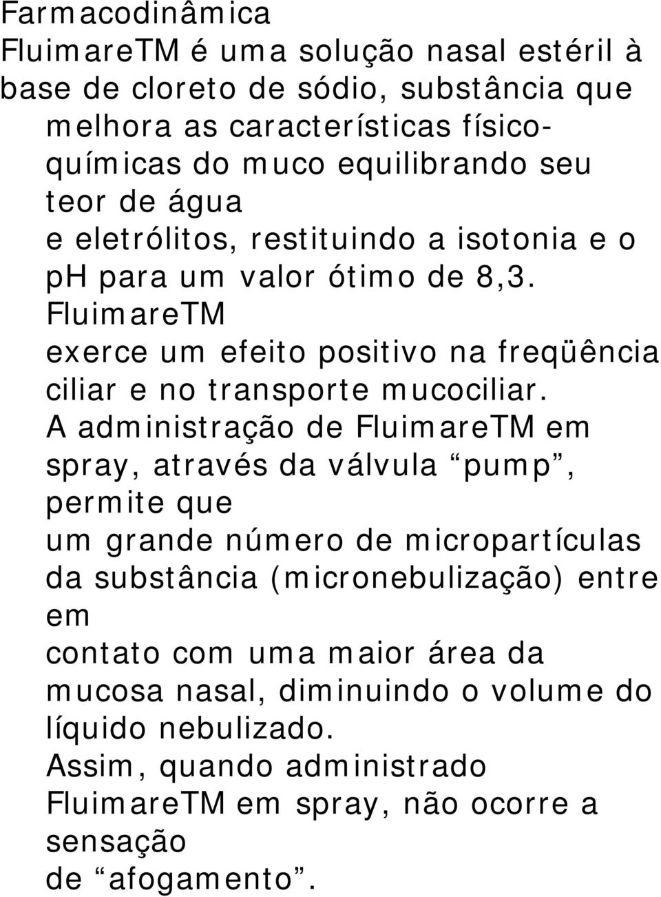 FluimareTM exerce um efeito positivo na freqüência ciliar e no transporte mucociliar.