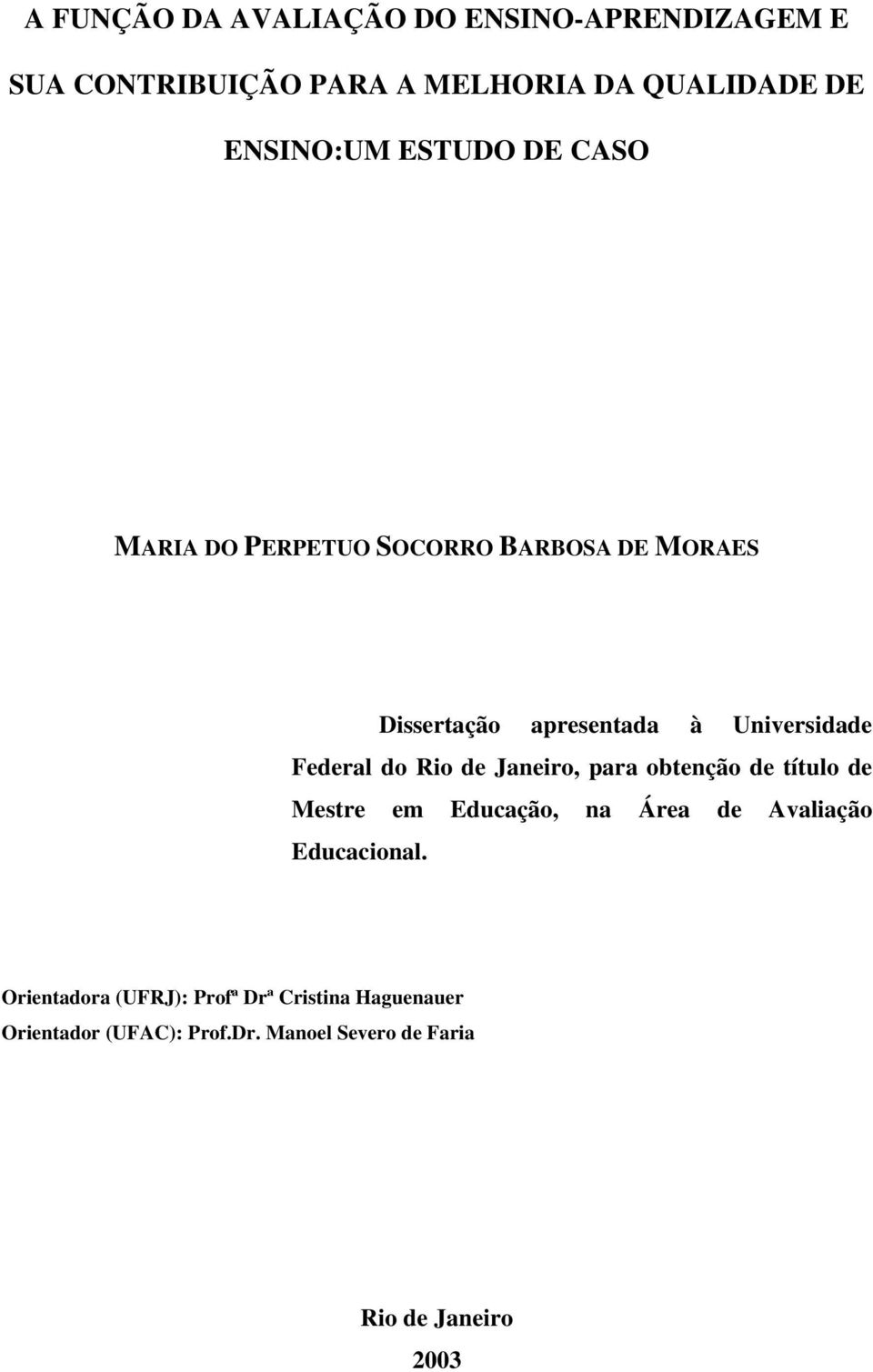 do Rio de Janeiro, para obtenção de título de Mestre em Educação, na Área de Avaliação Educacional.