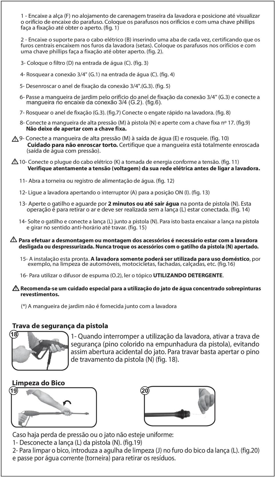 1) 2 - Encaixe o suporte para o cabo elétrico (B) inserindo uma aba de cada vez, certificando que os furos centrais encaixem nos furos da lavadora (setas).