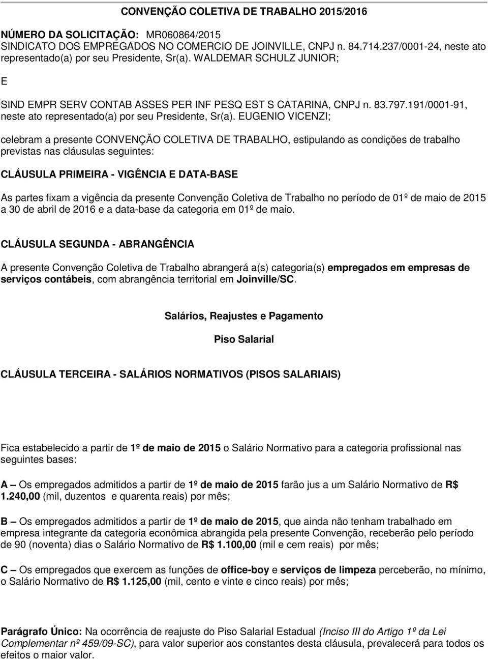 191/0001-91, neste ato representado(a) por seu Presidente, Sr(a).