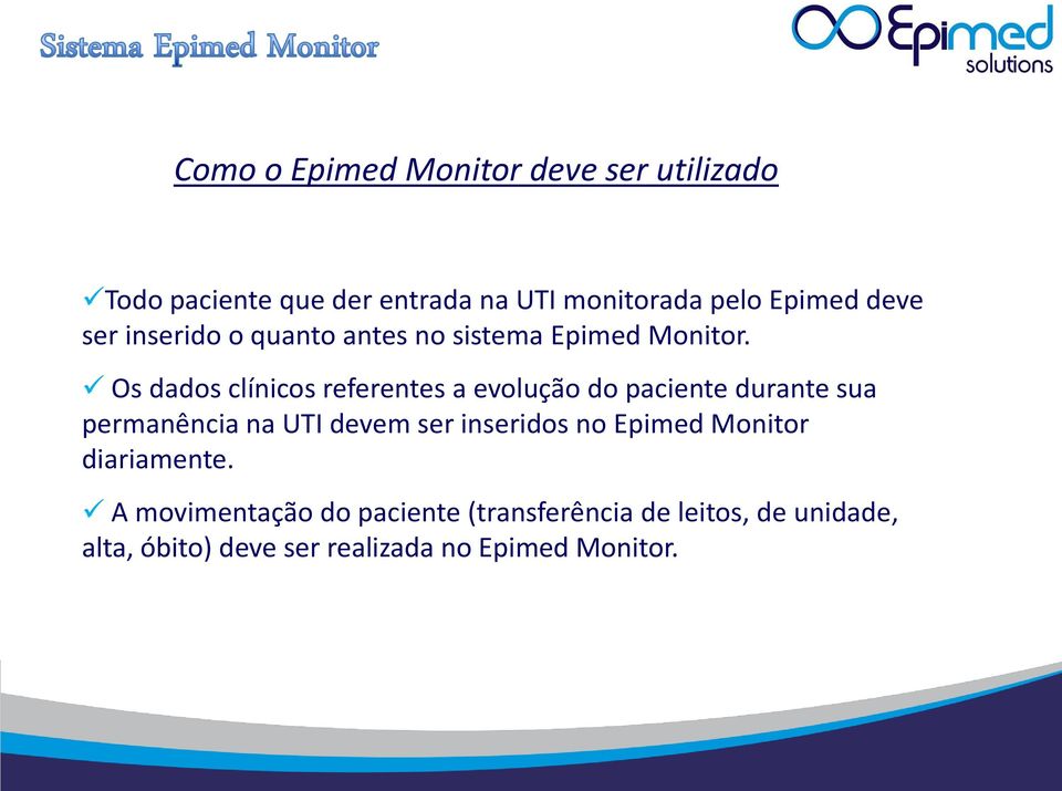 Os dados clínicos referentes a evolução do paciente durante sua permanência na UTI devem ser inseridos