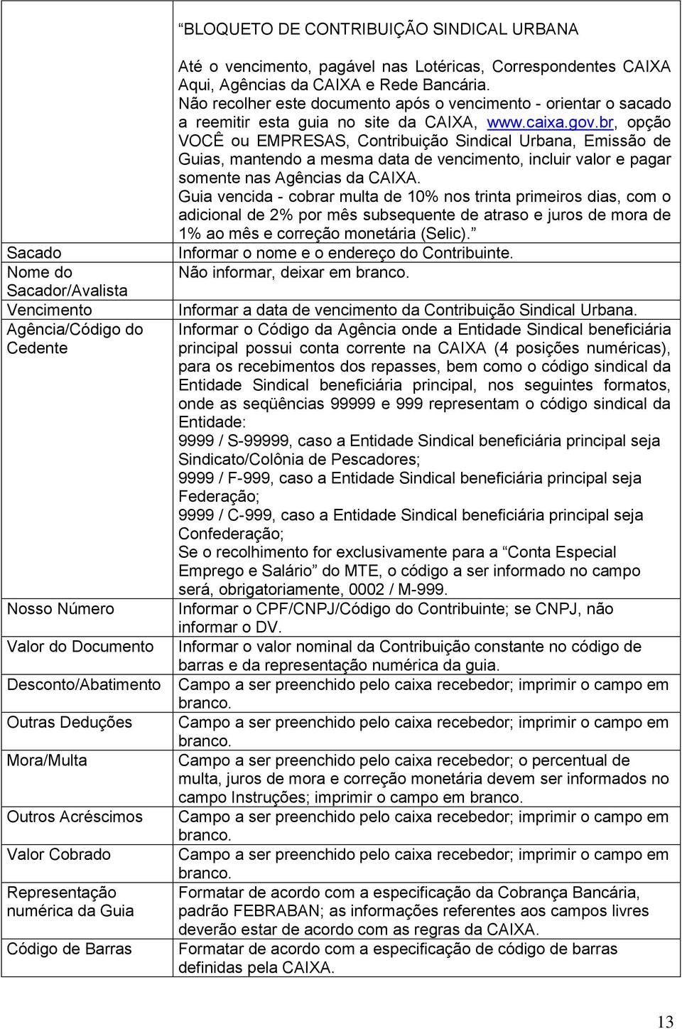 Não recolher este documento após o vencimento - orientar o sacado a reemitir esta guia no site da CAIXA, www.caixa.gov.