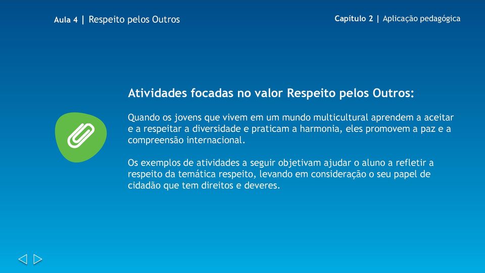 promovem a paz e a compreensão internacional.