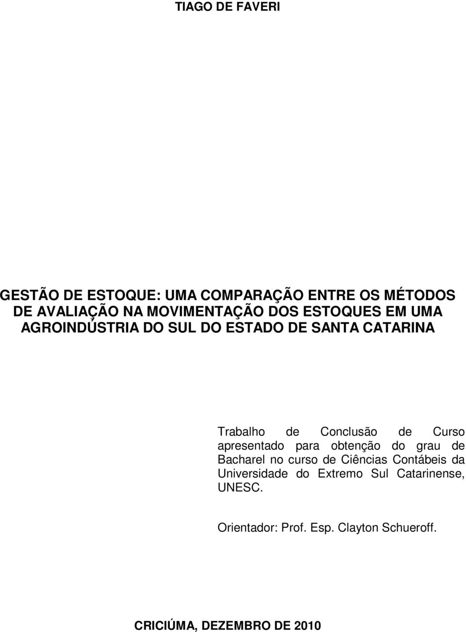 Curso apresentado para obtenção do grau de Bacharel no curso de Ciências Contábeis da Universidade