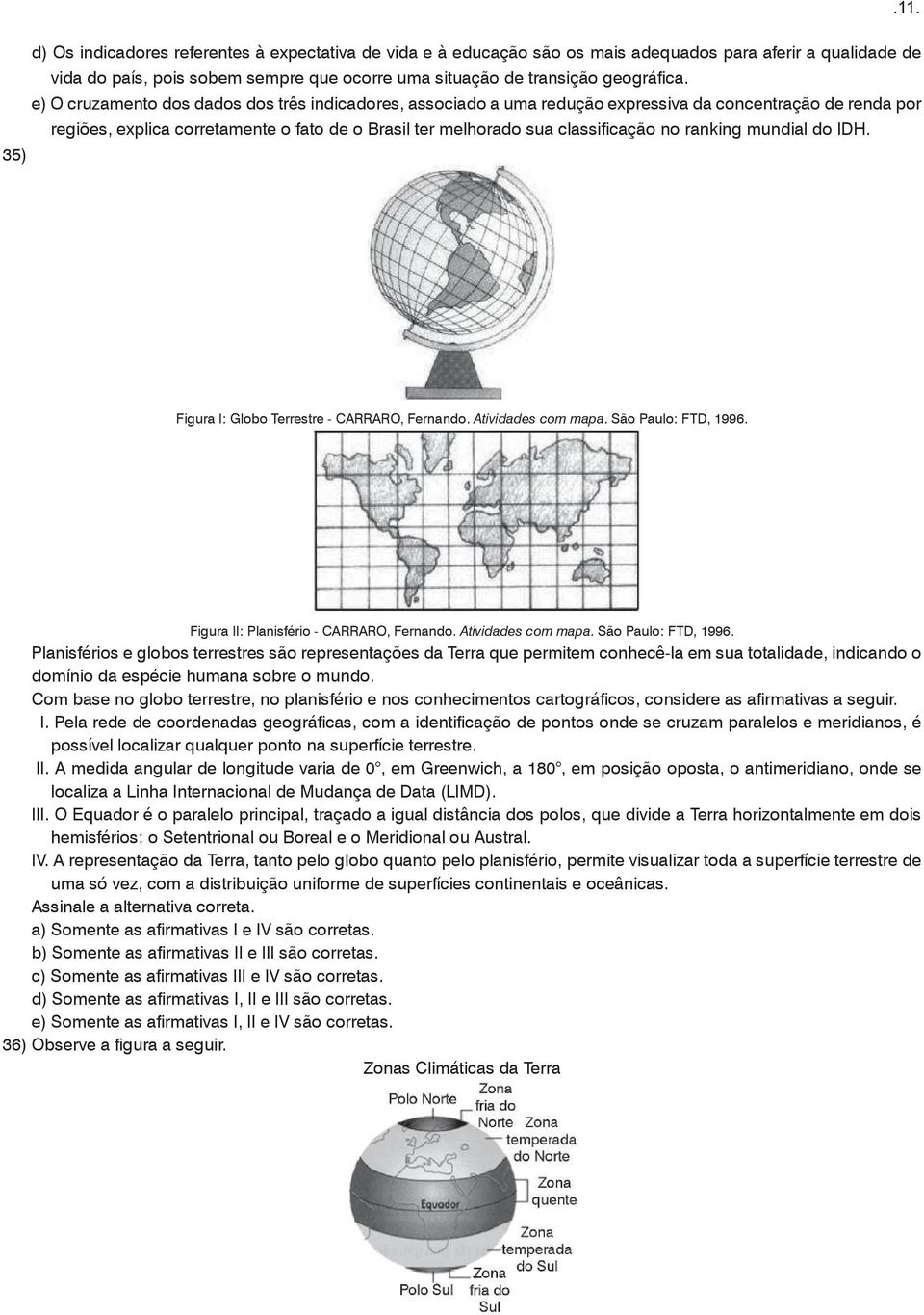 ranking mundial do IDH. 35) Figura I: Globo Terrestre - CARRARO, Fernando. Atividades com mapa. São Paulo: FTD, 1996.