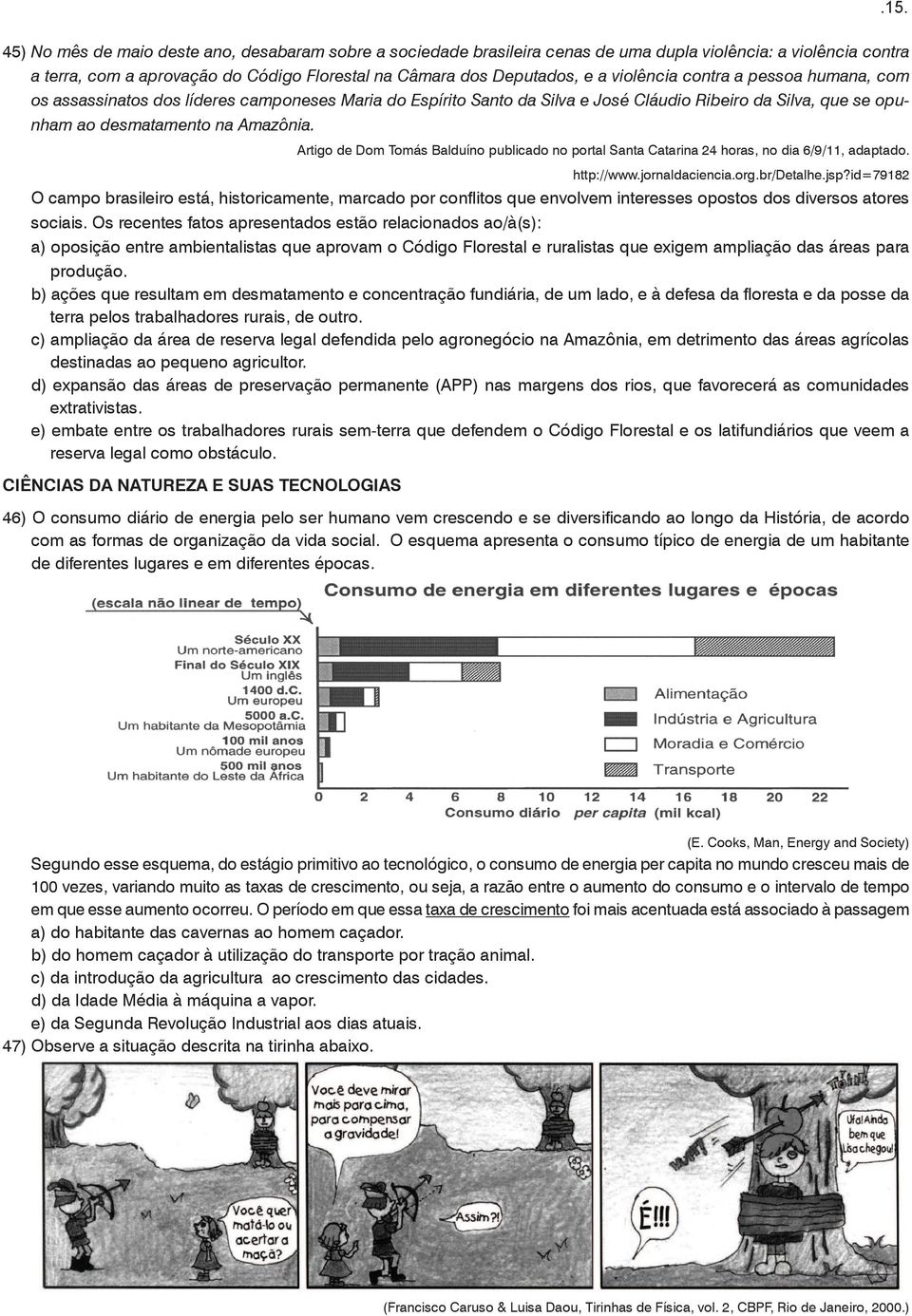 Artigo de Dom Tomás Balduíno publicado no portal Santa Catarina 24 horas, no dia 6/9/11, adaptado. http://www.jornaldaciencia.org.br/detalhe.jsp?